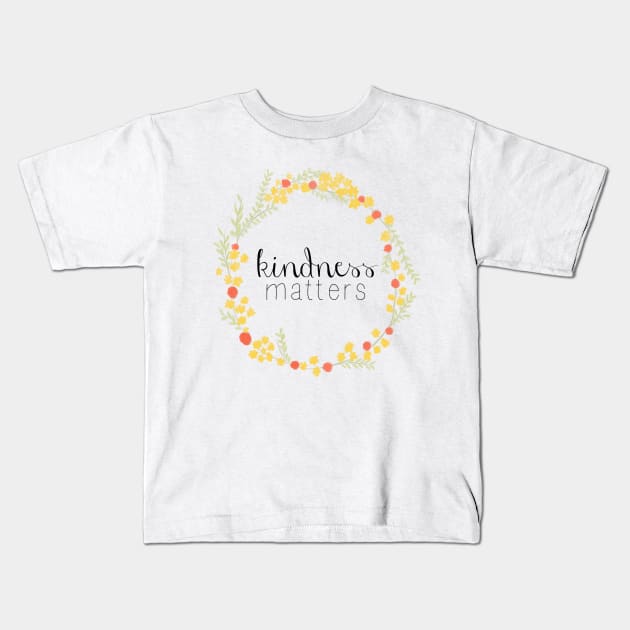 kindness matters Kids T-Shirt by Natterbugg
